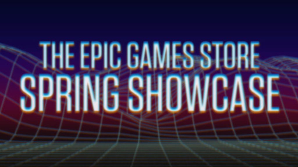 Epic Games Store Spring Showcase